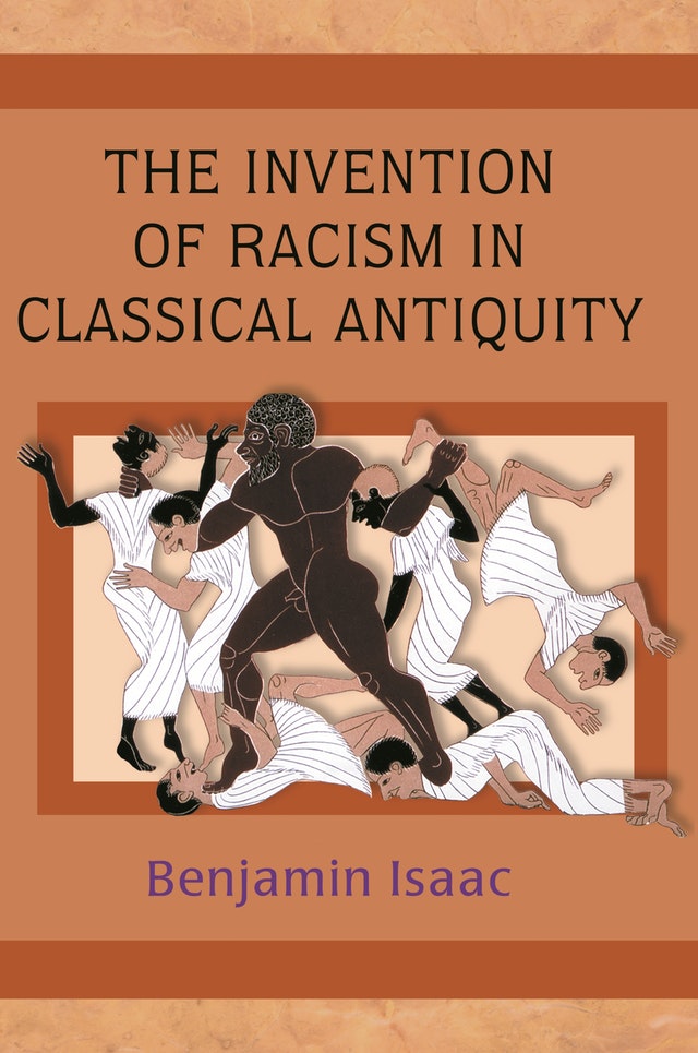 Cover of Benjamin Isaac’s The Invention of Racism in Classical Antiquity. Princeton University Press, 2004