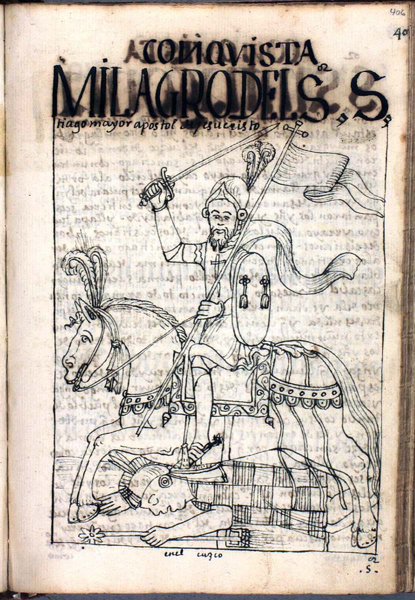 "St. James the Great, Apostle of Christ, intervenes in the war in Cuzco." Page 406v from Felipe Guaman Poma de Ayala, The First New Chronicle and Good Government (or El primer nueva corónica y buen gobierno, c. 1615 (image from The Royal Danish Library, Copenhagen)