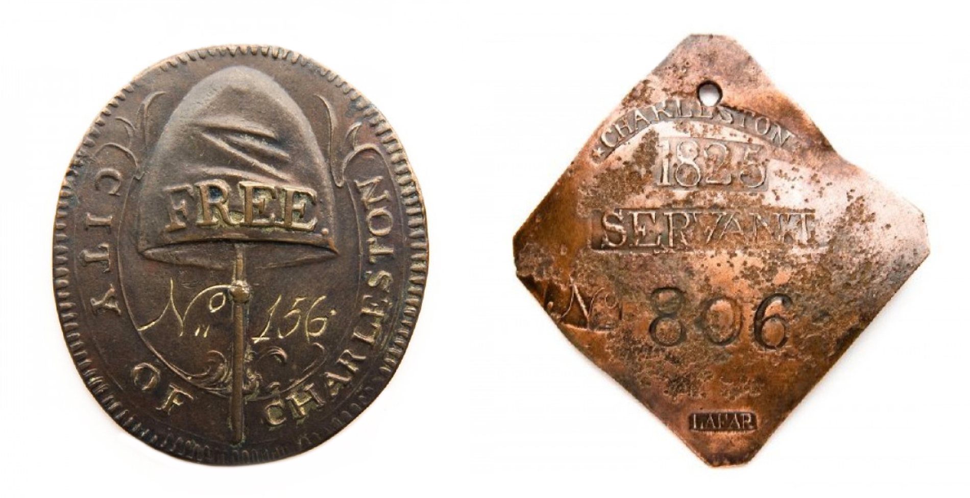 Two badges worn by people of African descent in Charleston, South Carolina. The badge on the left was issued to a free person of color during the 1780s. The badge on the right was issued to an enslaved person (“servant” was a euphemism for slave) in 1824. Left: Free badge, 1783–89, copper, 1.457 x 1.614 inches (The Charleston Museum); Right: Slave badge, 1825, copper, 2.717 x 2.559 inches (The Charleston Museum)